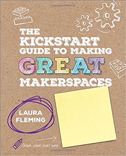 Kickstart Guide to Making Great Makerspaces